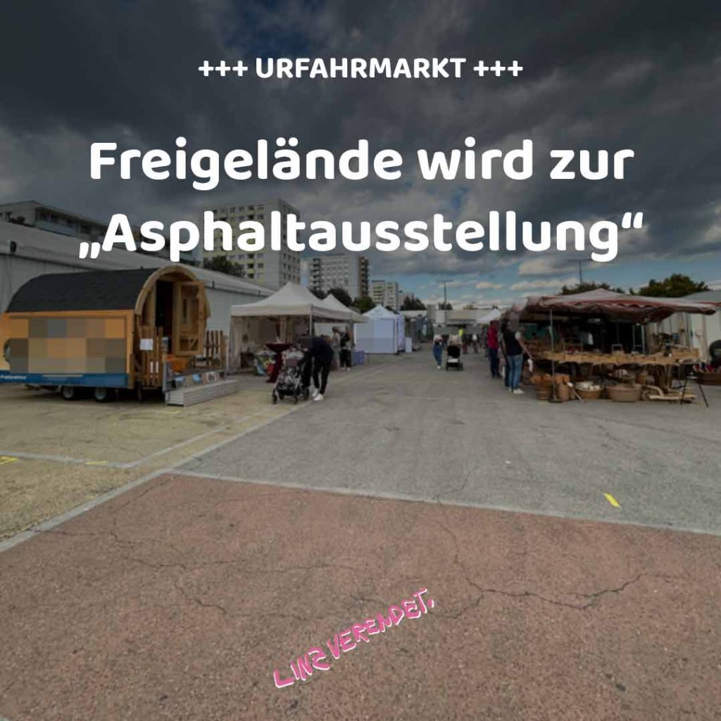 🎉 Asphaltausstellung ergänzt zukünftig Urfahrmarkt – Linz verendet